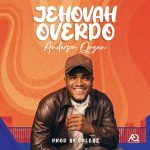 DOWNLOAD Anderson Qozan - Jehovah Overdo MP3