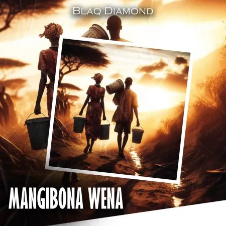 DOWNLOAD Blaq Diamond - Mangibona Wena MP3