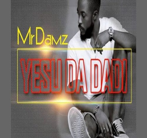 DOWNLOAD Mr Damz - Yesu Da Dadi MP3