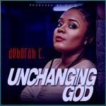 DOWNLOAD Deborah C - Unchanging God MP3