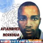 Sir Victor Enowe Afianmhen Norkhua Mp3 Download