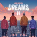 DOWNLOAD Dreams II by Ajebo Hustlers FT Zlatan & Blaqbonez MP3