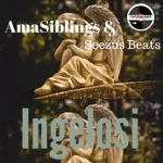 AmaSiblings Ingelosi FT Seezus Beats Free Mp3 Download