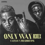 DOWNLOAD Only Way (Remix) by Cazulee FT Bhadboi OML MP3