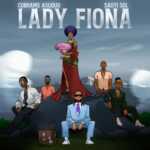 DOWNLOAD Lady Fiona by Cobhams Asuquo FT Sauti Sol MP3