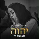 DOWNLOAD Angel LUCAS - Yahweh MP3