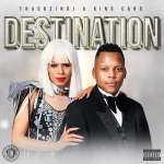 DOWNLOAD The Destination by ThackzinDJ FT King Caro MP3