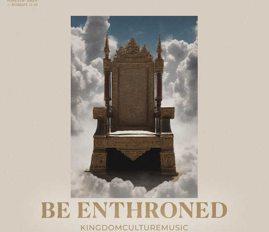 DOWNLOAD Kingdom Culture Music - Be Enthroned MP3
