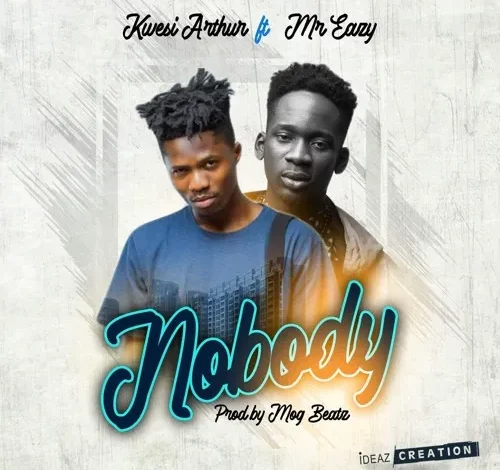 DOWNLOAD Nobody by Kwesi Arthur FT Mr Eazi MP3