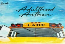 DOWNLOAD Ladè - Adulthood Anthem (Adulthood Na Scam) MP3