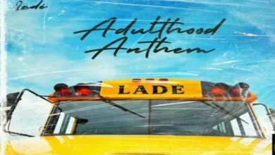 DOWNLOAD Ladè - Adulthood Anthem (Adulthood Na Scam) MP3