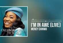 DOWNLOAD Mercy Chinwo - I’m In Awe MP3