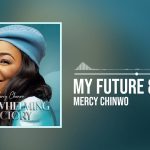 DOWNLOAD Mercy Chinwo - My Future And Hope MP3