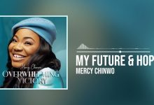 DOWNLOAD Mercy Chinwo - My Future And Hope MP3