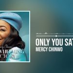 DOWNLOAD Mercy Chinwo - Only You Satisfy MP3