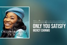 DOWNLOAD Mercy Chinwo - Only You Satisfy MP3
