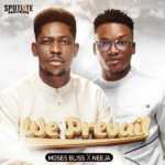 DOWNLOAD We Prevail by Neeja FT Moses Bliss MP3