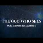 DOWNLOAD The God Who Sees by Rachel Barrentine FT Josh Wright MP3