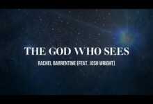 DOWNLOAD The God Who Sees by Rachel Barrentine FT Josh Wright MP3