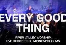 DOWNLOAD River Valley Worship - Every Good Thing MP3