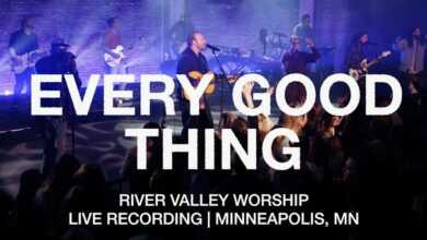 DOWNLOAD River Valley Worship - Every Good Thing MP3