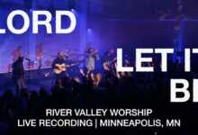 DOWNLOAD River Valley Worship - Lord Let It Be MP3