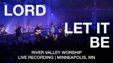 DOWNLOAD River Valley Worship - Lord Let It Be MP3