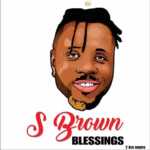 S Brown Blessings Mp3 Download