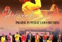 DOWNLOAD Praise Is What I Do Remix by Shekinah Glory Ministry MP3