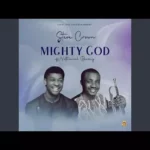 Download What A Mighty God By Steve Crown Ft Nathaniel Bassey