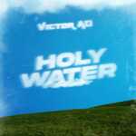 DOWNLOAD Holy Water by Victor AD MP3