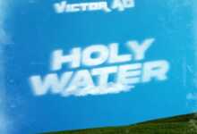 DOWNLOAD Holy Water by Victor AD MP3