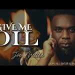 DOWNLOAD Joe Mettle - Give Me Oil MP3